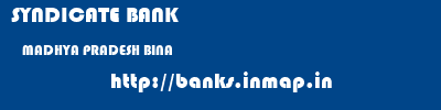 SYNDICATE BANK  MADHYA PRADESH BINA    banks information 